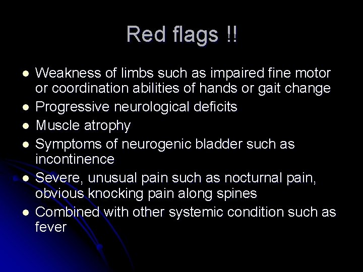 Red flags !! l l l Weakness of limbs such as impaired fine motor