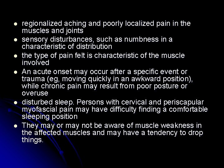 l l l regionalized aching and poorly localized pain in the muscles and joints