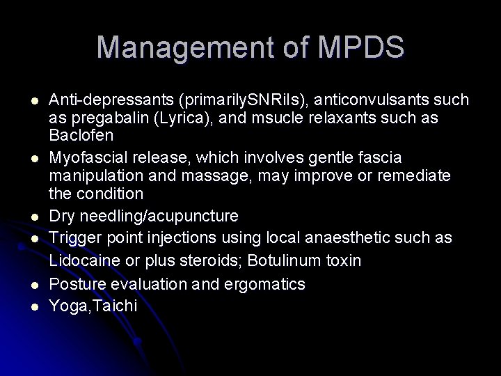 Management of MPDS l l l Anti-depressants (primarily. SNRi. Is), anticonvulsants such as pregabalin