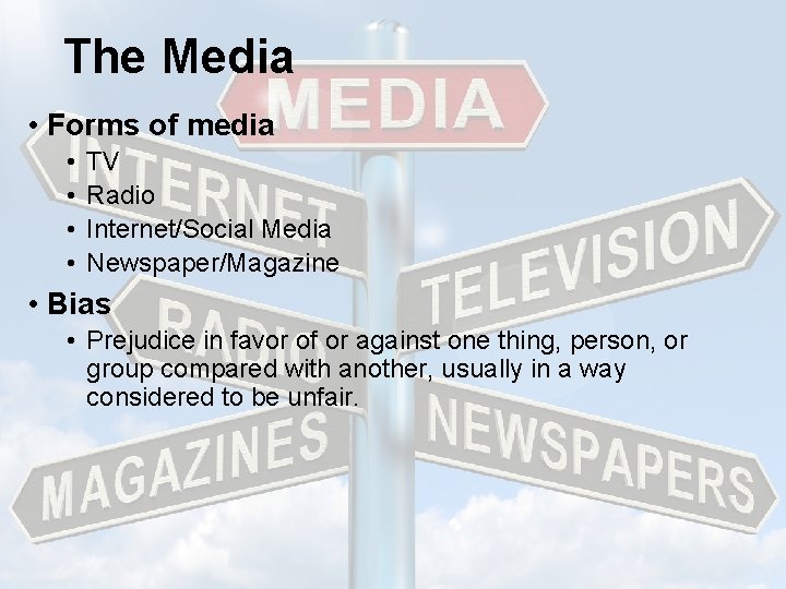 The Media • Forms of media • • TV Radio Internet/Social Media Newspaper/Magazine •