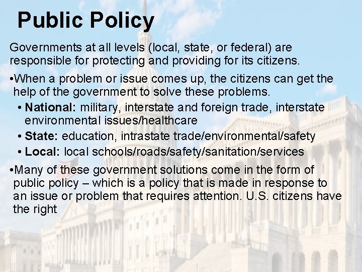 Public Policy Governments at all levels (local, state, or federal) are responsible for protecting
