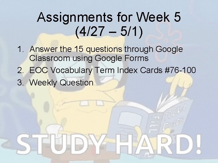 Assignments for Week 5 (4/27 – 5/1) 1. Answer the 15 questions through Google