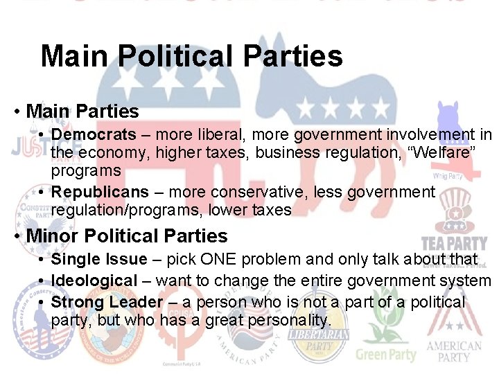 Main Political Parties • Main Parties • Democrats – more liberal, more government involvement