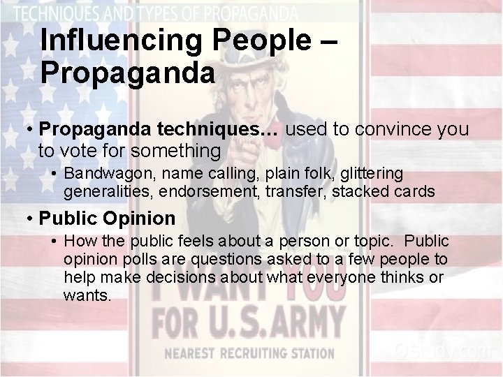 Influencing People – Propaganda • Propaganda techniques… used to convince you to vote for