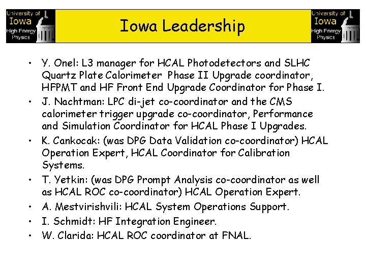 Iowa Leadership • Y. Onel: L 3 manager for HCAL Photodetectors and SLHC Quartz