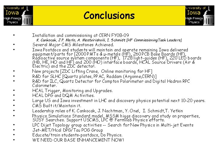 Conclusions • Installation and commissioning at CERN FY 08 -09 • • Several Major