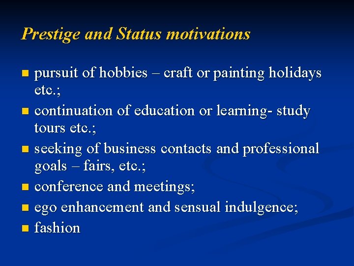 Prestige and Status motivations pursuit of hobbies – craft or painting holidays etc. ;