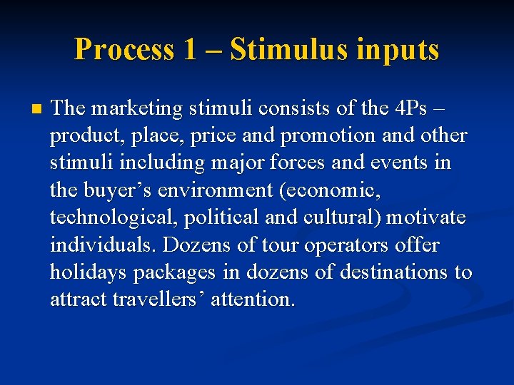 Process 1 – Stimulus inputs n The marketing stimuli consists of the 4 Ps