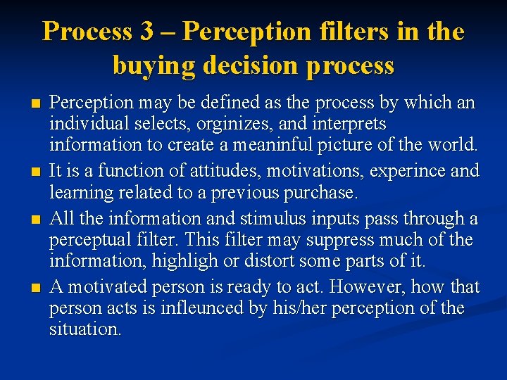 Process 3 – Perception filters in the buying decision process n n Perception may