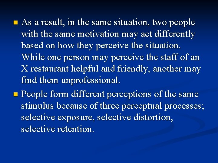 As a result, in the same situation, two people with the same motivation may