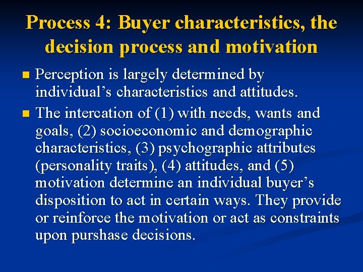 Process 4: Buyer characteristics, the decision process and motivation Perception is largely determined by