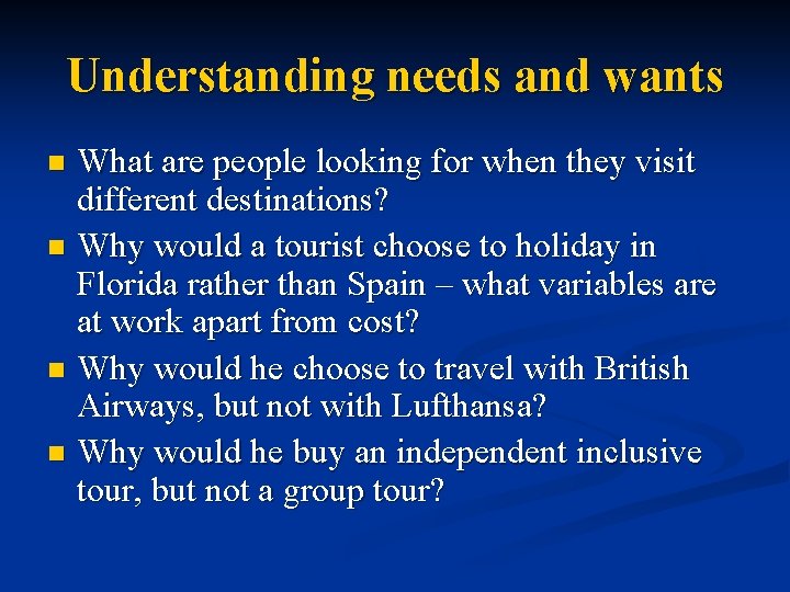 Understanding needs and wants What are people looking for when they visit different destinations?