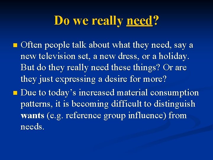 Do we really need? Often people talk about what they need, say a new