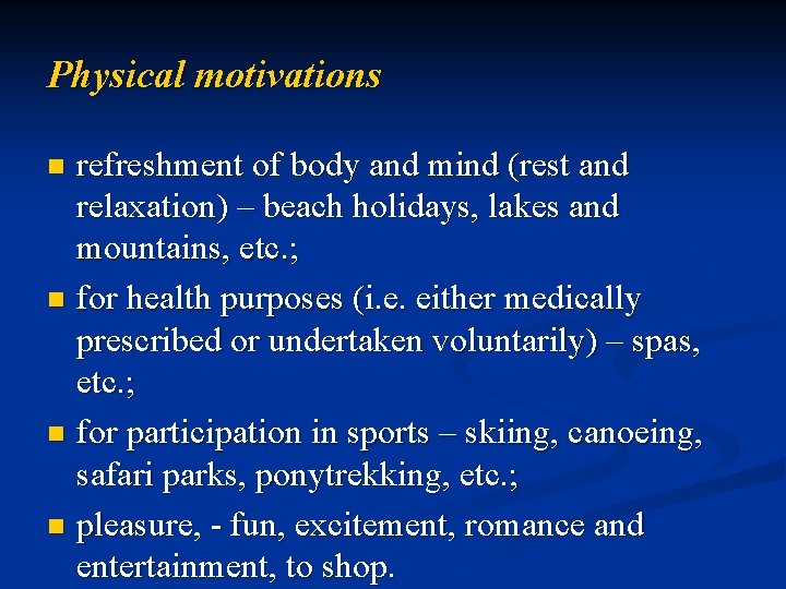 Physical motivations refreshment of body and mind (rest and relaxation) – beach holidays, lakes