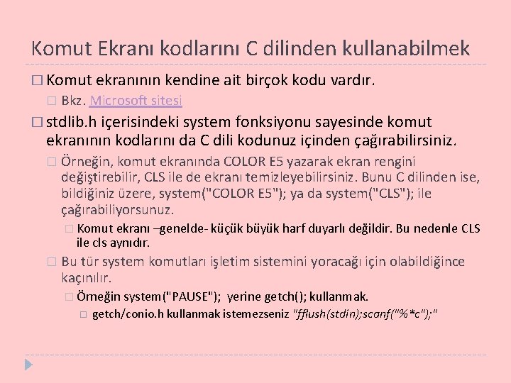 Komut Ekranı kodlarını C dilinden kullanabilmek � Komut ekranının kendine ait birçok kodu vardır.