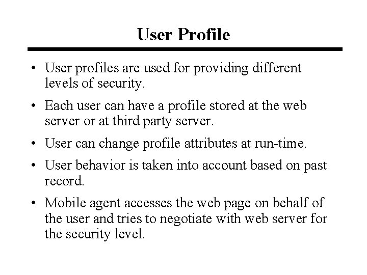 User Profile • User profiles are used for providing different levels of security. •