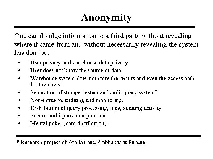 Anonymity One can divulge information to a third party without revealing where it came