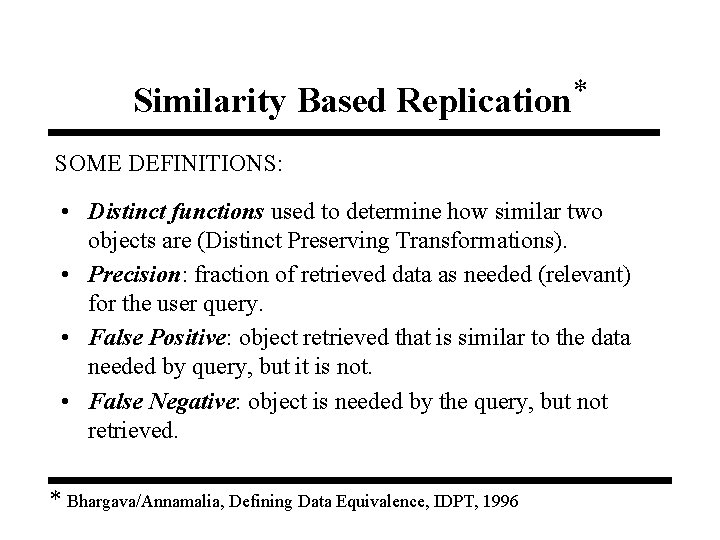 Similarity Based * Replication SOME DEFINITIONS: • Distinct functions used to determine how similar