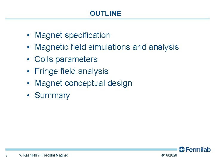 OUTLINE • • • 2 Magnet specification Magnetic field simulations and analysis Coils parameters