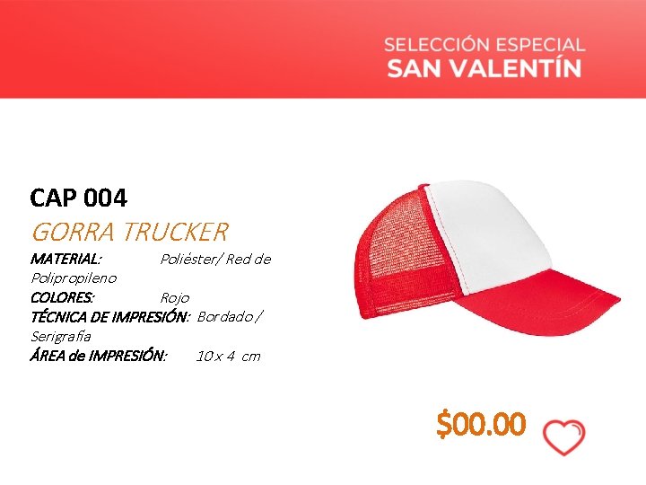 CAP 004 GORRA TRUCKER MATERIAL: Poliéster/ Red de Polipropileno COLORES: Rojo TÉCNICA DE IMPRESIÓN: