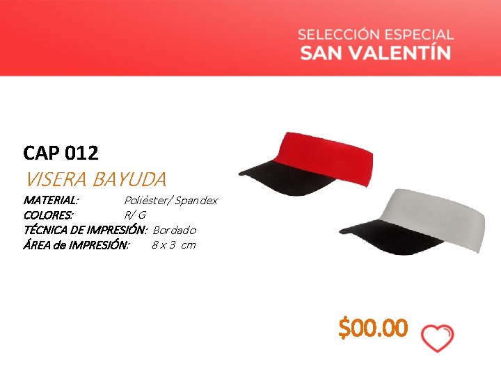 CAP 012 VISERA BAYUDA MATERIAL: Poliéster/ Spandex COLORES: R/ G TÉCNICA DE IMPRESIÓN: Bordado