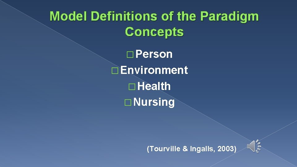Model Definitions of the Paradigm Concepts � Person � Environment � Health � Nursing Model Definitions of the Paradigm Concepts � Person � Environment � Health � Nursing