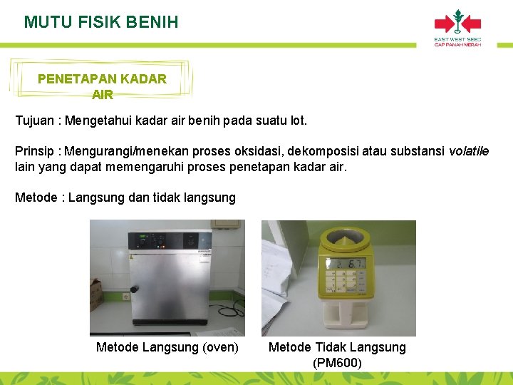 MUTU FISIK BENIH PENETAPAN KADAR AIR Tujuan : Mengetahui kadar air benih pada suatu