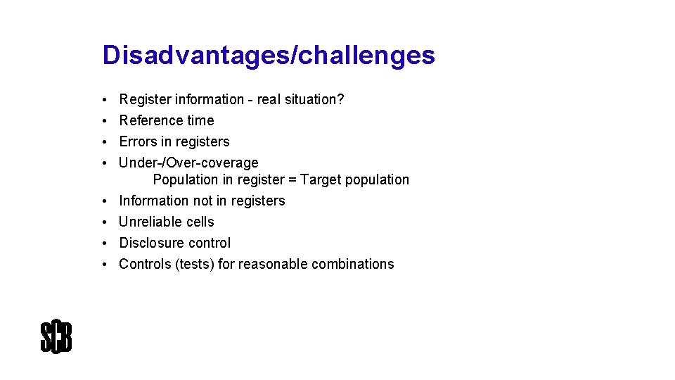 Disadvantages/challenges • Register information - real situation? • Reference time • Errors in registers