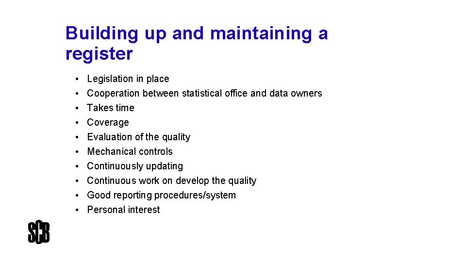 Building up and maintaining a register • Legislation in place • Cooperation between statistical