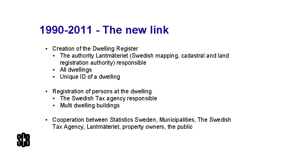 1990 -2011 - The new link • Creation of the Dwelling Register • The