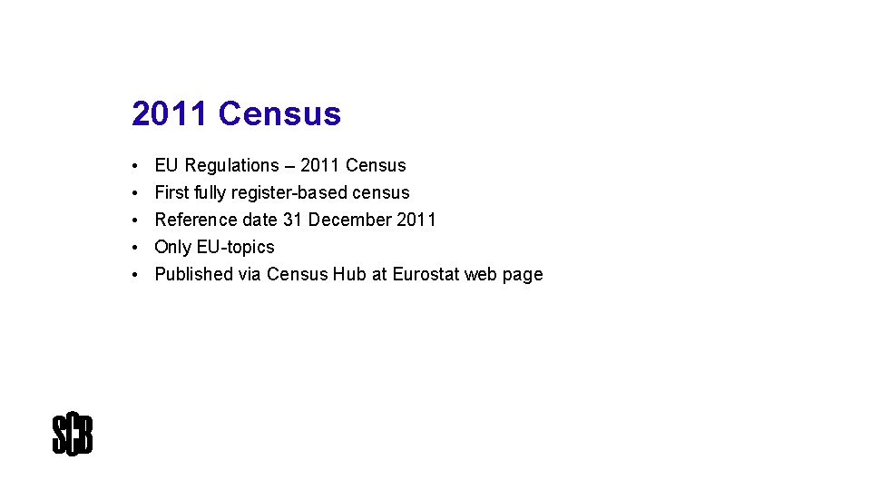 2011 Census • EU Regulations – 2011 Census • First fully register-based census •
