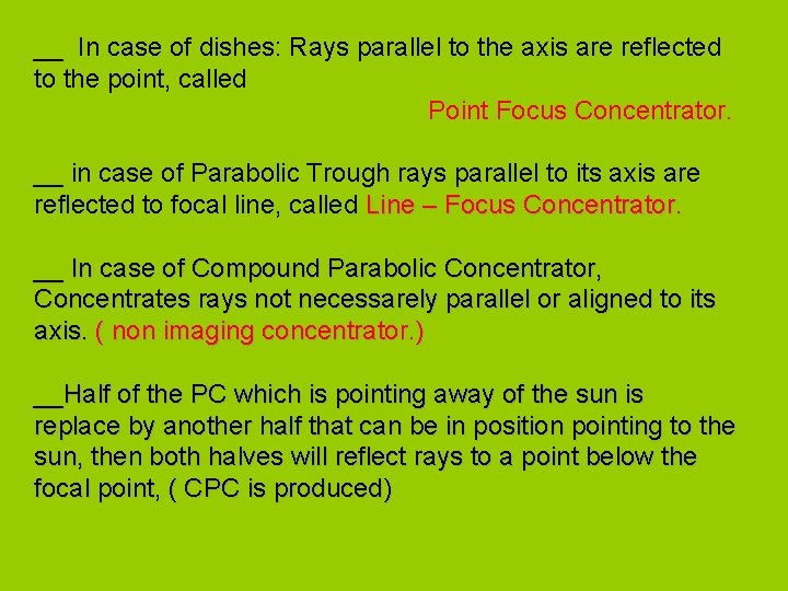__ In case of dishes: Rays parallel to the axis are reflected to the