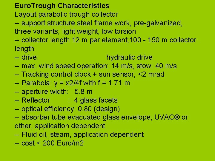 Euro. Trough Characteristics Layout parabolic trough collector -- support structure steel frame work, pre-galvanized,