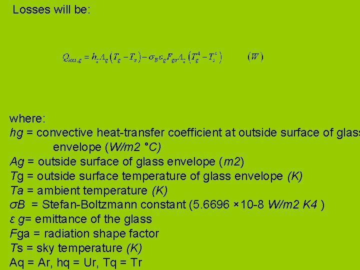Losses will be: where: hg = convective heat-transfer coefficient at outside surface of glass