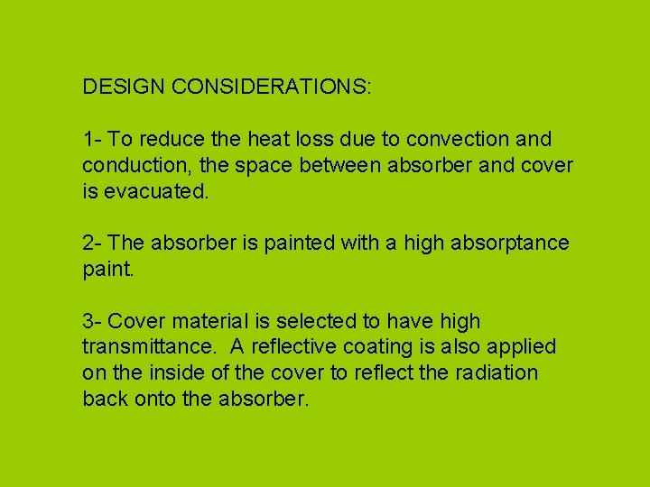 DESIGN CONSIDERATIONS: 1 - To reduce the heat loss due to convection and conduction,