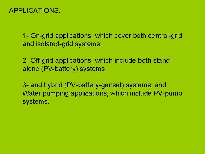 APPLICATIONS. 1 - On-grid applications, which cover both central-grid and isolated-grid systems; 2 -