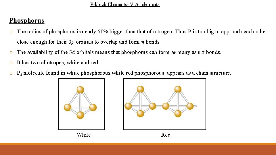 P-block Elements- V A elements Phosphorus o The radius of phosphorus is nearly 50%