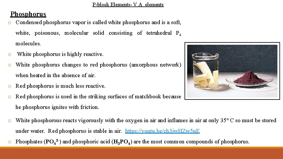 P-block Elements- V A elements Phosphorus o Condensed phosphorus vapor is called white phosphorus