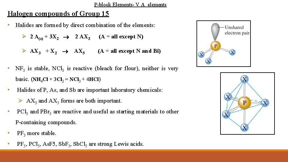 P-block Elements- V A elements Halogen compounds of Group 15 • Halides are formed
