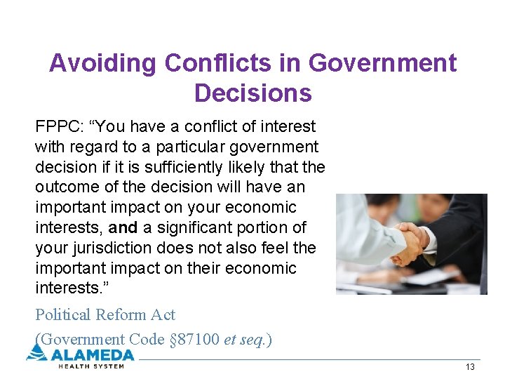Avoiding Conflicts in Government Decisions FPPC: “You have a conflict of interest with regard