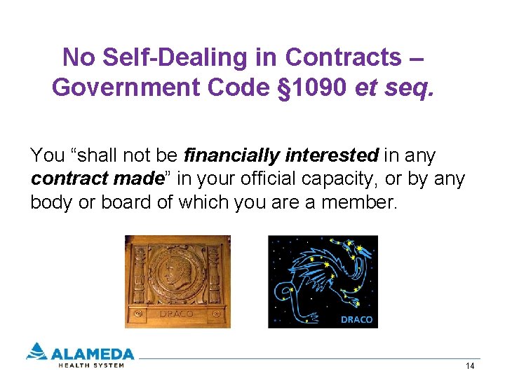 No Self-Dealing in Contracts – Government Code § 1090 et seq. You “shall not