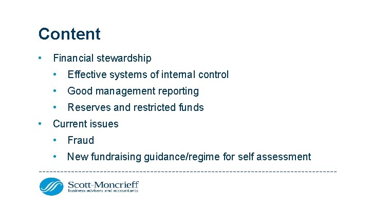 Content • • Financial stewardship • Effective systems of internal control • Good management
