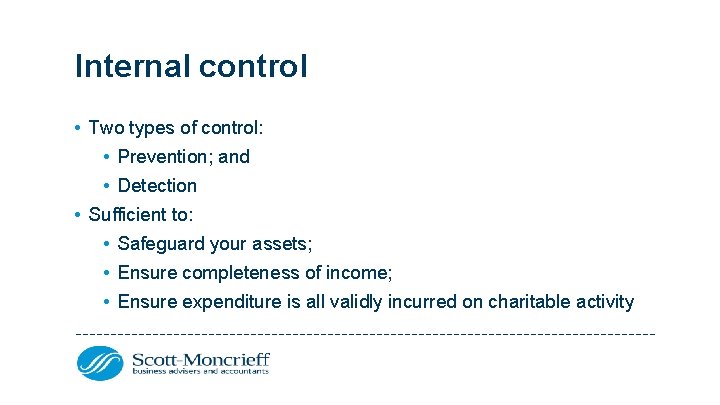 Internal control • Two types of control: • Prevention; and • Detection • Sufficient