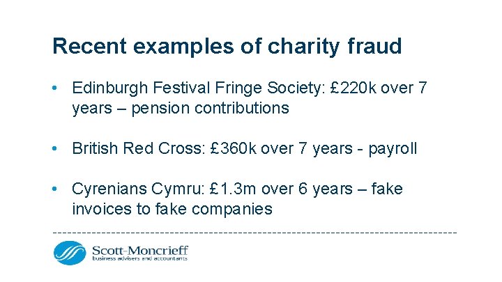 Recent examples of charity fraud • Edinburgh Festival Fringe Society: £ 220 k over