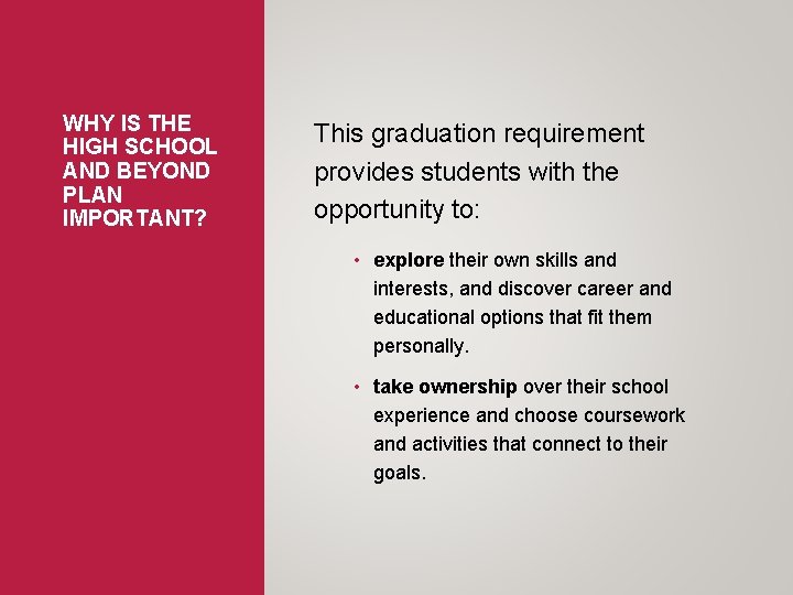 WHY IS THE HIGH SCHOOL AND BEYOND PLAN IMPORTANT? This graduation requirement provides students