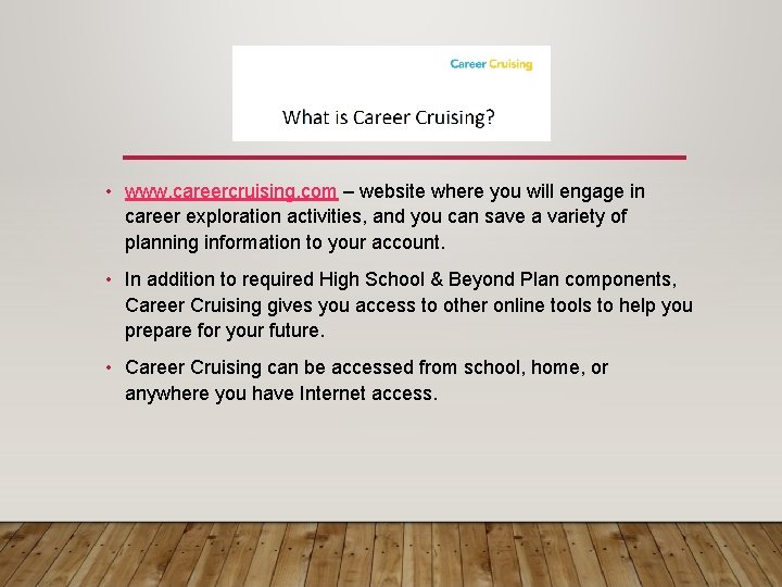  • www. careercruising. com – website where you will engage in career exploration