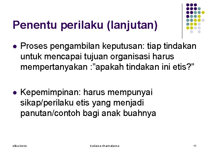 Penentu perilaku (lanjutan) l Proses pengambilan keputusan: tiap tindakan untuk mencapai tujuan organisasi harus