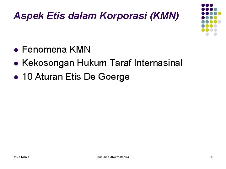 Aspek Etis dalam Korporasi (KMN) l l l Fenomena KMN Kekosongan Hukum Taraf Internasinal