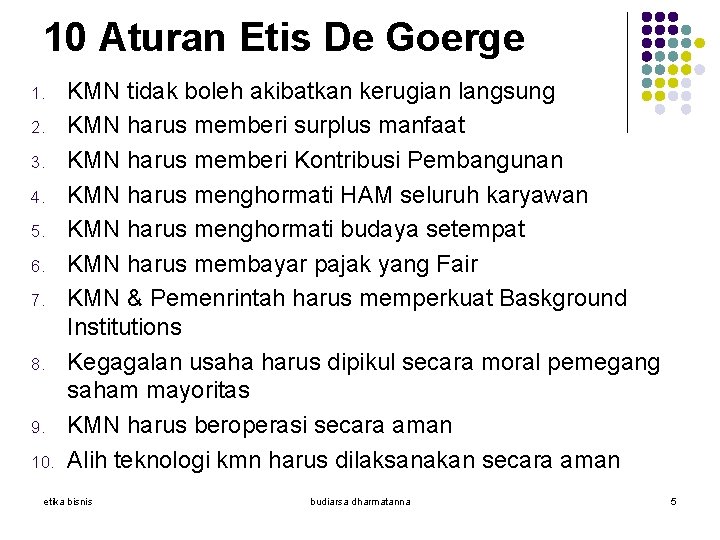 10 Aturan Etis De Goerge 1. 2. 3. 4. 5. 6. 7. 8. 9.