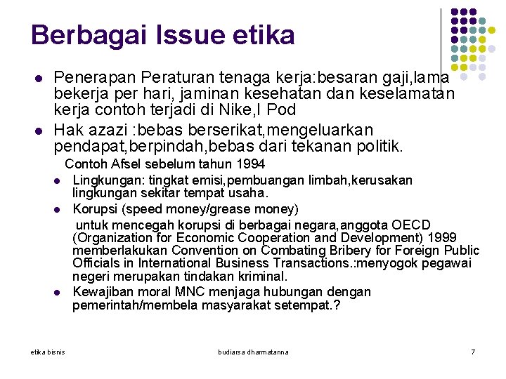 Berbagai Issue etika l l Penerapan Peraturan tenaga kerja: besaran gaji, lama bekerja per